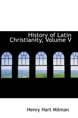Book cover for History of Latin Christianity, Volume V
