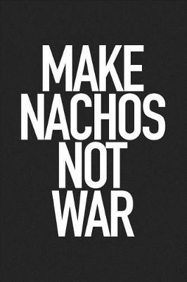 Book cover for Make Nachos Not War