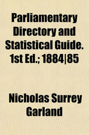 Cover of Parliamentary Directory and Statistical Guide. 1st Ed.; 1884-85