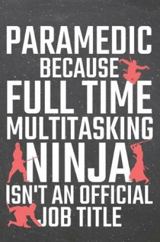 Cover of Paramedic because Full Time Multitasking Ninja isn't an official Job Title