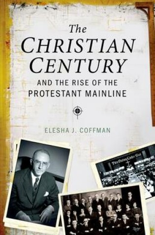 Cover of The Christian Century and the Rise of Mainline Protestantism