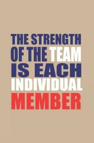 Cover of The Strength of the Team Is Each Individual Member