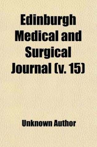 Cover of Edinburgh Medical and Surgical Journal (Volume 15)