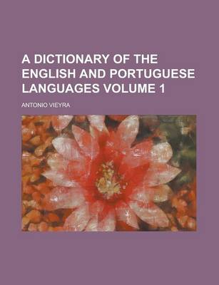 Book cover for A Dictionary of the English and Portuguese Languages Volume 1