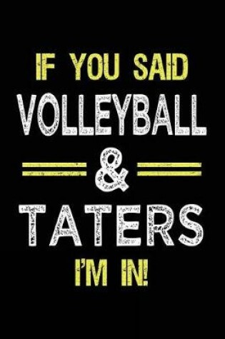 Cover of If You Said Volleyball & Taters I'm in