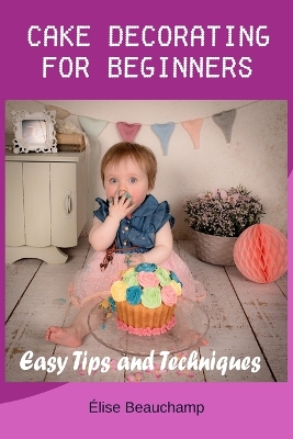 Book cover for Cake Decorating for Beginners