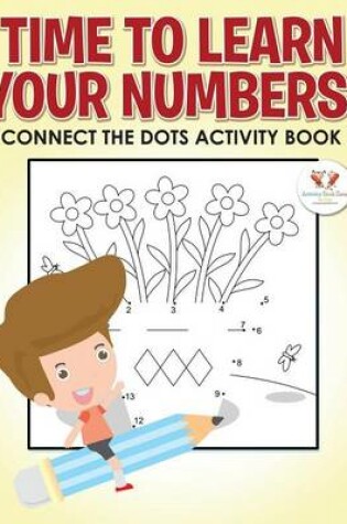 Cover of Time to Learn Your Numbers! Connect the Dots Activity Book