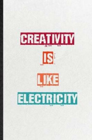 Cover of Creativity Is Like Electricity