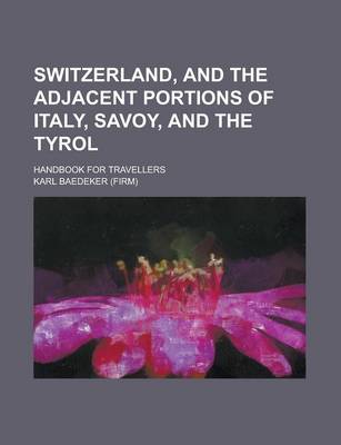 Book cover for Switzerland, and the Adjacent Portions of Italy, Savoy, and the Tyrol; Handbook for Travellers