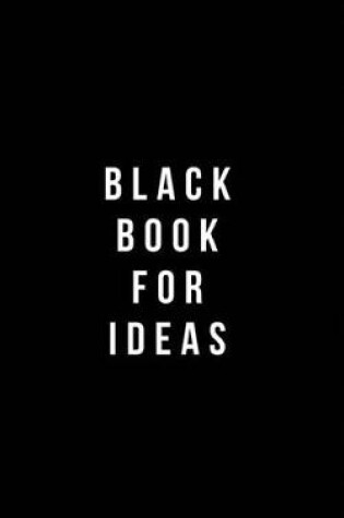 Cover of Black Book For Ideas