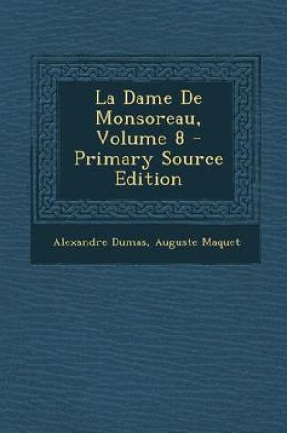 Cover of La Dame de Monsoreau, Volume 8 - Primary Source Edition