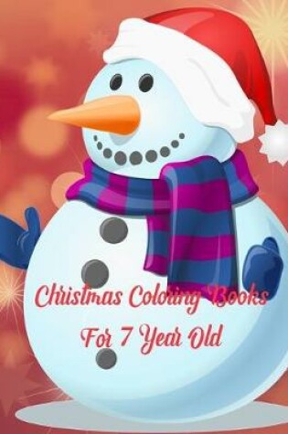 Cover of Christmas Coloring Books For 7 Year Old