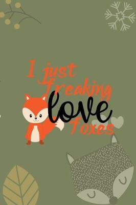 Book cover for I Just Freaking Love Foxes