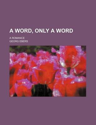 Book cover for A Word, Only a Word; A Romance