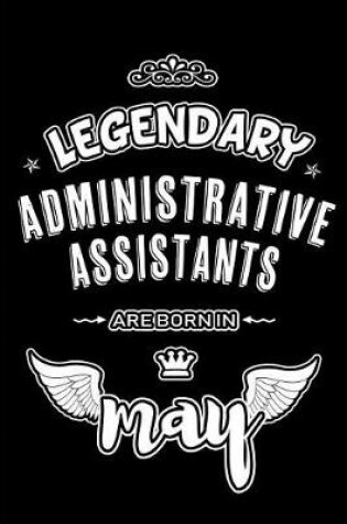 Cover of LegendaryAdministrative Assistants are born in May