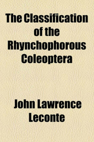 Cover of The Classification of the Rhynchophorous Coleoptera