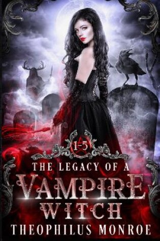 Cover of The Legacy of a Vampire Witch (Books 1-5)