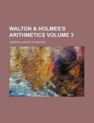 Book cover for Walton & Holmes's Arithmetics Volume 3