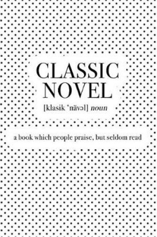 Cover of Classic Novel a Book Which People Praise But Seldom Read