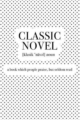 Book cover for Classic Novel a Book Which People Praise But Seldom Read