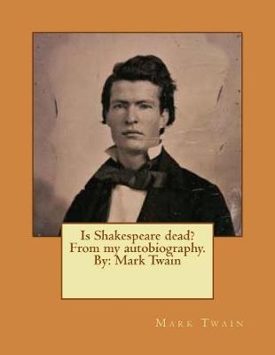 Book cover for Is Shakespeare dead? From my autobiography. By