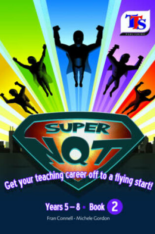 Cover of Super NQT! Get Your Teaching Career Off to a Flying Star