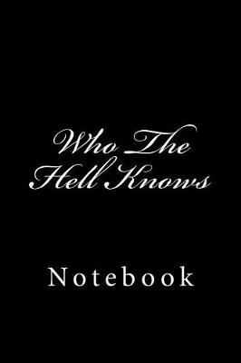 Book cover for Who The Hell Knows