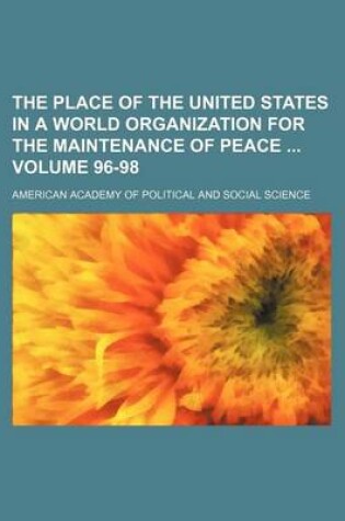 Cover of The Place of the United States in a World Organization for the Maintenance of Peace Volume 96-98