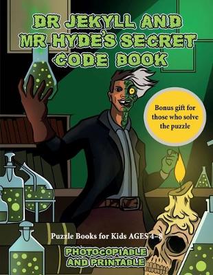 Book cover for Puzzle Books for Kids AGES 4 - 8 (Dr Jekyll and Mr Hyde's Secret Code Book)