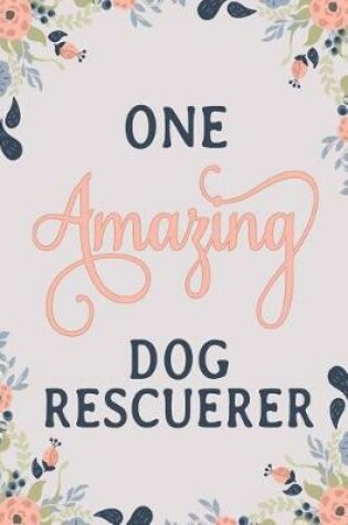Cover of One Amazing Dog Rescuerer