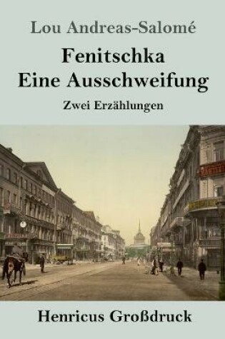 Cover of Fenitschka / Eine Ausschweifung (Grossdruck)