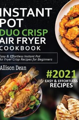 Cover of Instant Pot Duo Crisp Air Fryer Cookbook #2021
