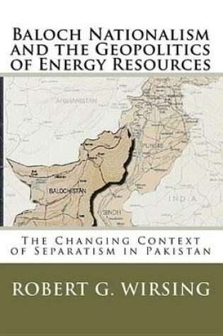 Cover of Baloch Nationalism and the Geopolitics of Energy Resources