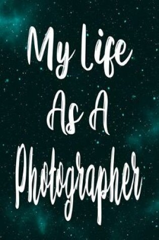 Cover of My Life As A Photographer