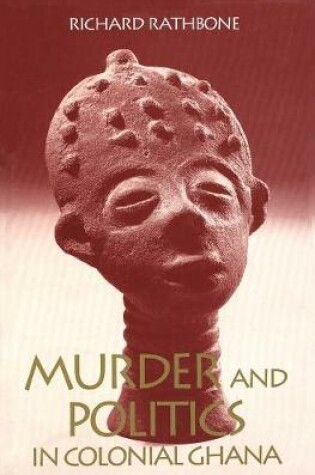 Cover of Murder and Politics in Colonial Ghana