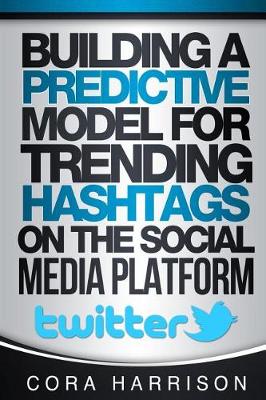 Book cover for Building a Predictive Model for Trending Hashtags on the Social Media Platform T