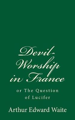 Book cover for Devil-Worship in France (a Timeless Classic)