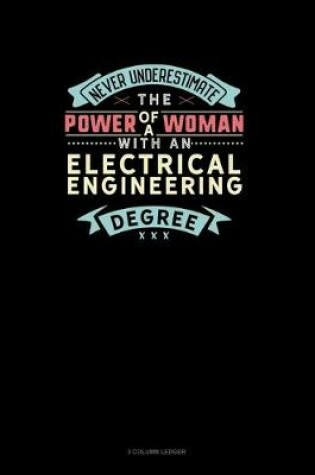 Cover of Never Underestimate The Power Of A Woman With An Electrical Engineering Degree