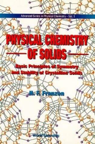 Cover of Physical Chemistry Of Solids: Basic Principles Of Symmetry And Stability Of Crystalline Solids