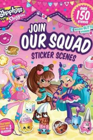 Cover of Shoppies Join Our Squad: Sticker Scenes