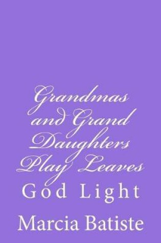 Cover of Grandmas and Grand Daughters Play Leaves