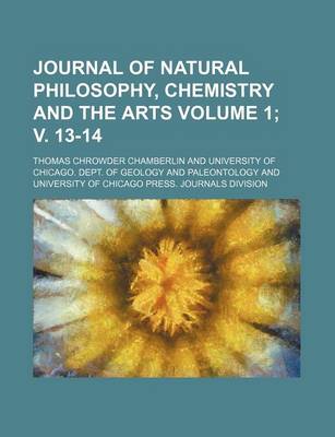 Book cover for Journal of Natural Philosophy, Chemistry and the Arts Volume 1; V. 13-14