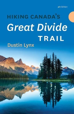 Cover of Hiking Canada's Great Divide Trail - 4th Edition