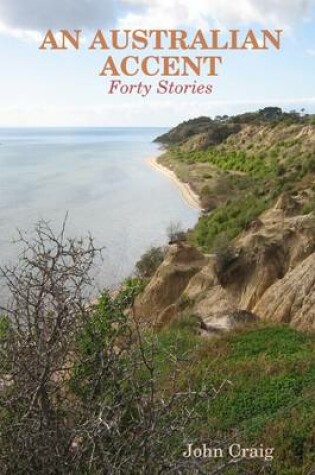 Cover of An Australian Accent : Forty Stories