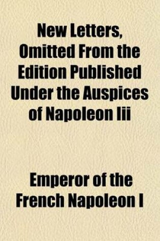 Cover of New Letters, Omitted from the Edition Published Under the Auspices of Napoleon III