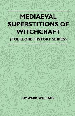 Book cover for Mediaeval Superstitions Of Witchcraft (Folklore History Series)