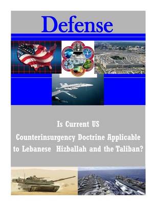 Cover of Is Current US Counterinsurgency Doctrine Applicable to Lebanese Hizballah and the Taliban?