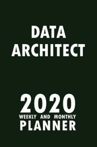 Cover of Data Architect 2020 Weekly and Monthly Planner