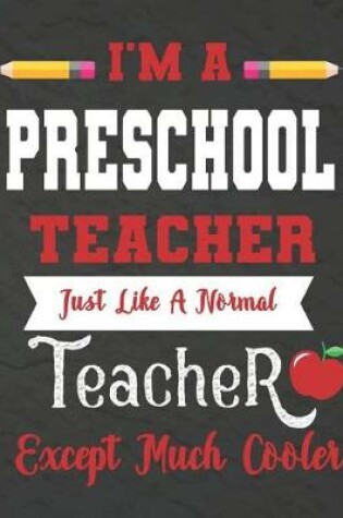 Cover of I'm a Preschool teacher just like a normal teacher except much cooler