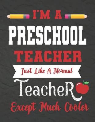 Book cover for I'm a Preschool teacher just like a normal teacher except much cooler